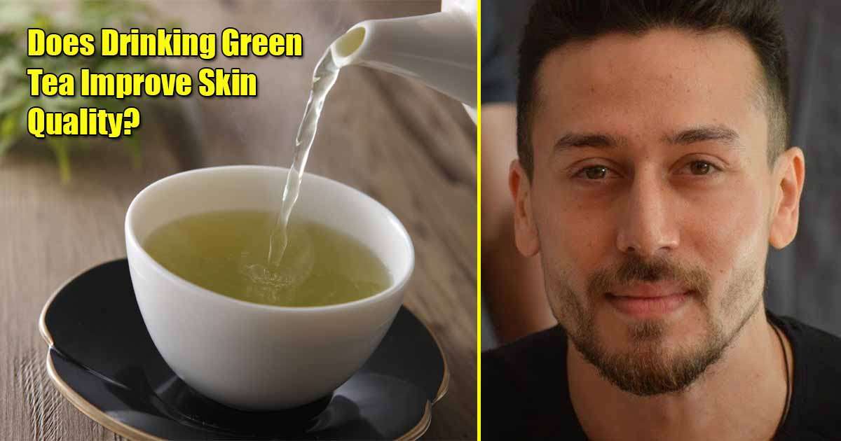 5 Benefits Of Drinking Green Tea On Mens Skin