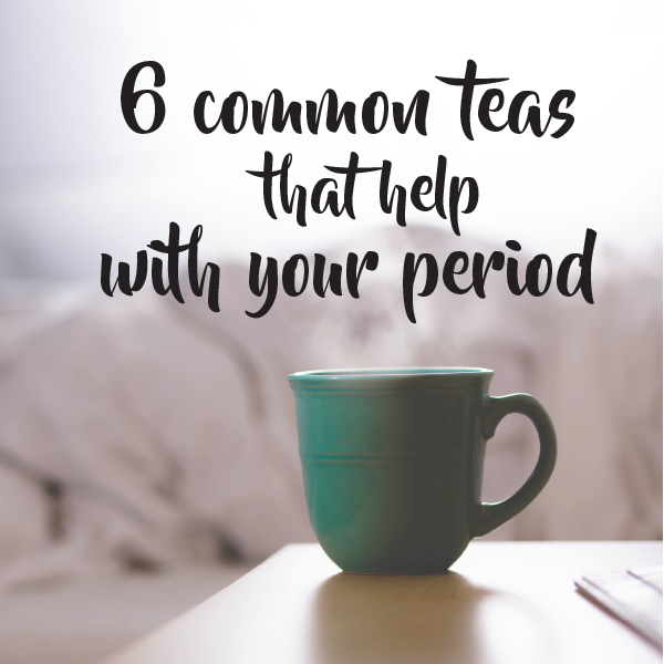 6 common teas that help with your period