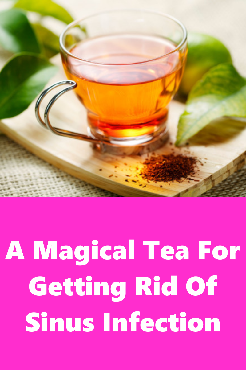 A Magical Tea For Getting Rid Of Sinus Infection in 2020 ...