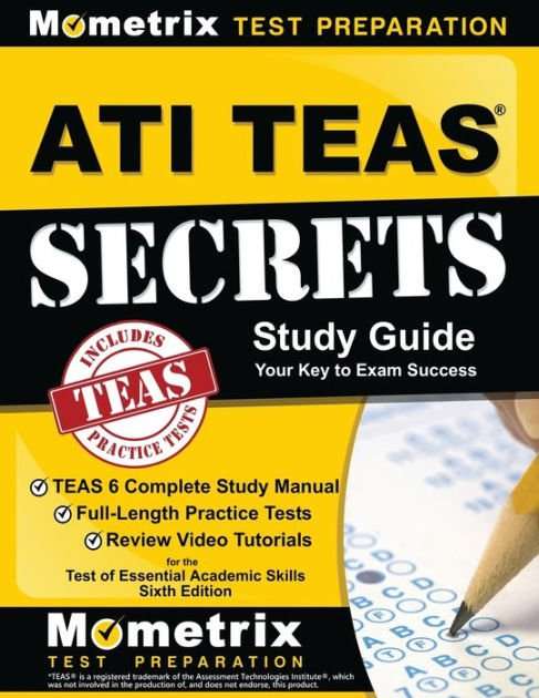 ATI TEAS Secrets Study Guide: TEAS 6 Complete Study Manual ...