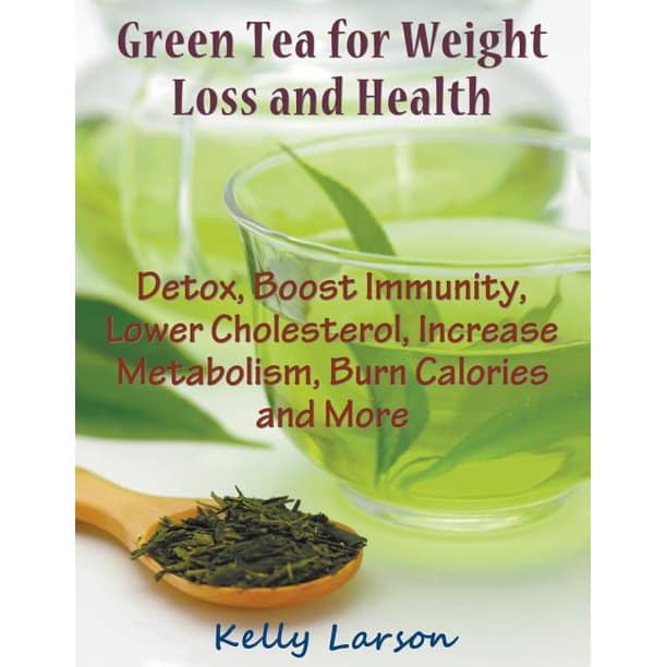 Green Tea for Weight Loss (Large Print): Detox, Boost Immunity, Lower ...