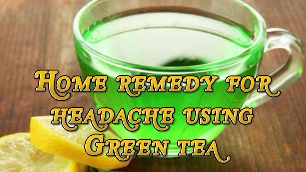 Green tea to relieve headache