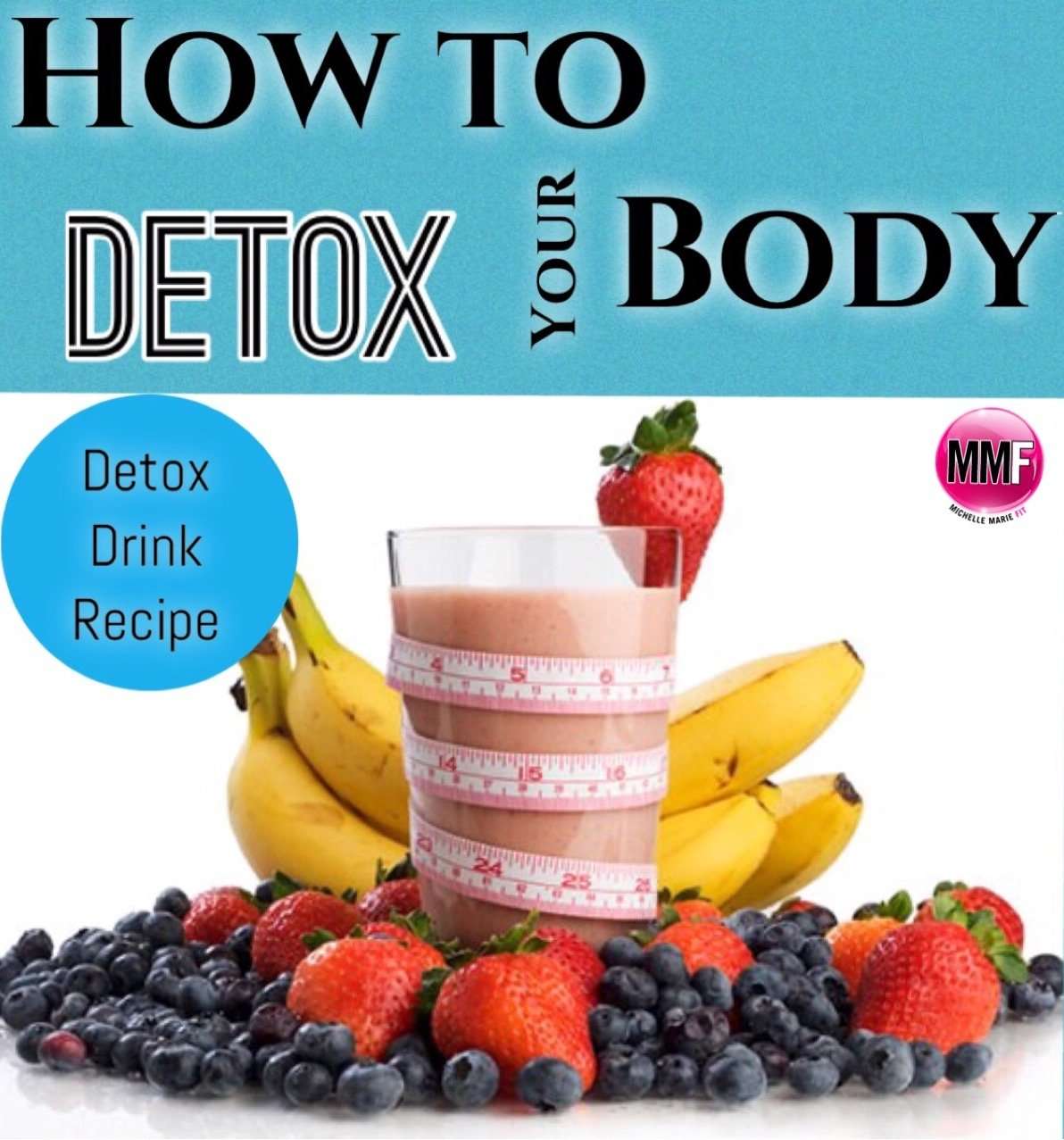 How To Detox Your Body &  A Detox Drink Recipe