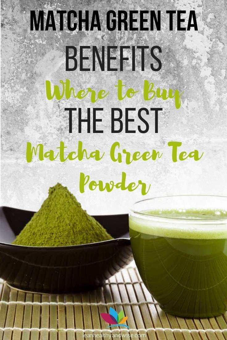 Matcha Green Tea Benefits: Where to Buy Matcha Green Tea Powder