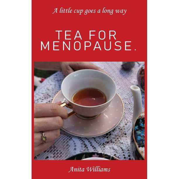 Tea for Menopause.: A little cup goes a long way (Paperback)