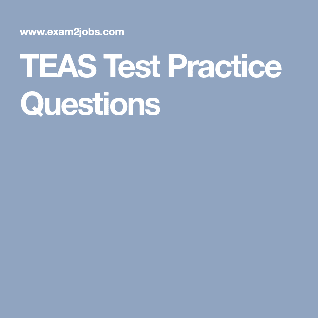 TEAS Test Practice Questions